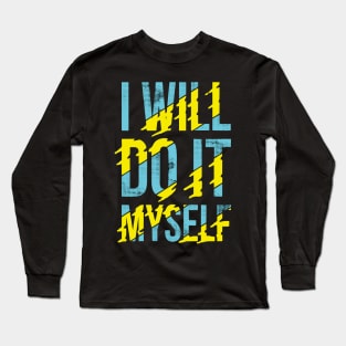 I will do it myself Long Sleeve T-Shirt